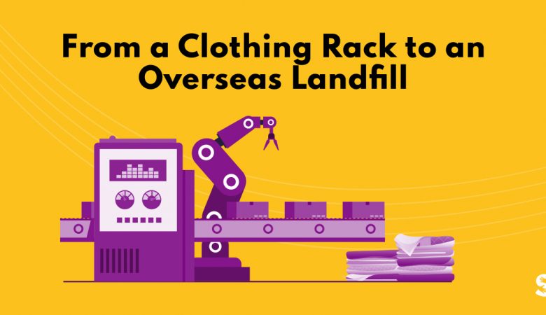 From a Clothing Rack to an Overseas Landfill